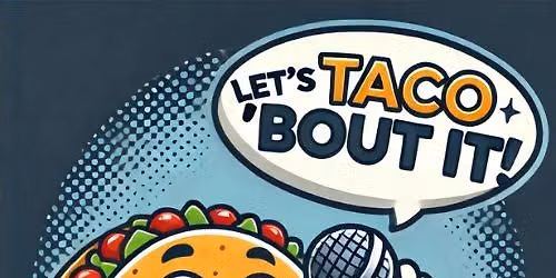 Let's Taco 'Bout it 