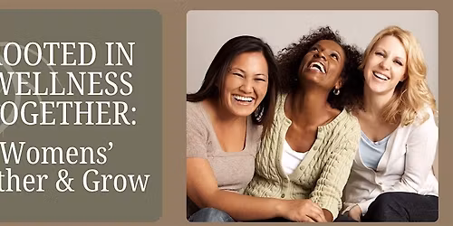 Womens' Gather & Grow: Emotional Wellness & Support 30-50s. Parker