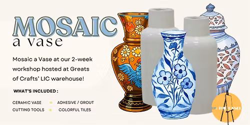 Mosaic a Vase Workshop - Greats of Crafts, LIC