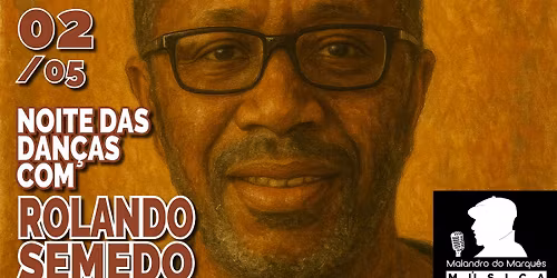 Noite das Dan\u00e7as com Rolando Semedo e Convidados