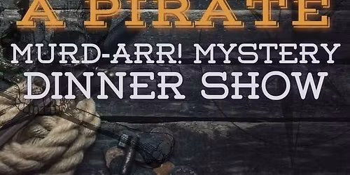 Pirate mystery dinner: Murder on the high seas