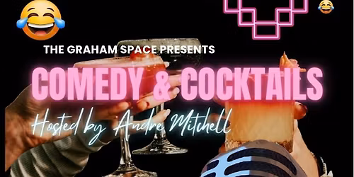 The Graham Space presents: Comedy & Cocktails