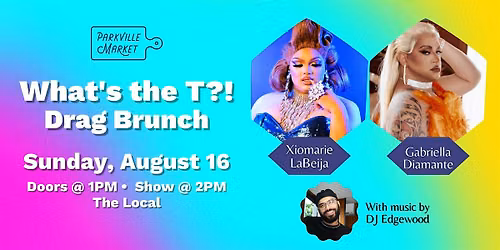What's the T?! Drag Brunch @ Parkville Market