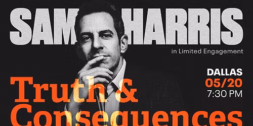 Sam Harris: Truth & Consequences  
