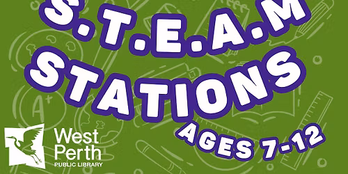 S.T.E.A.M Stations at the West Perth Public Library- DROP IN