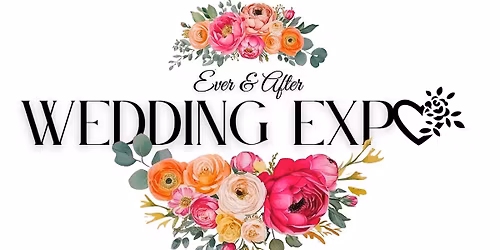 2026 Ever & After Wedding Expo