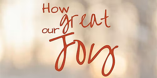 How Great Our Joy - 12:00pm