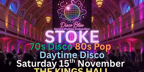Disco Bliss - Day Party - Stoke- Saturday 15th November