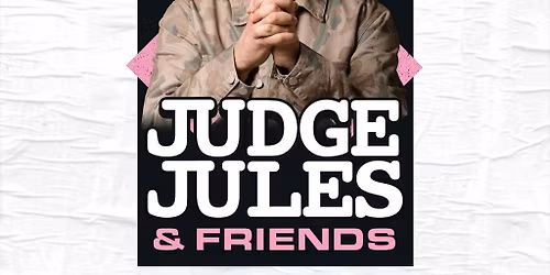 JUDGE JULES AND FRIENDS Fri 08\/05\/26