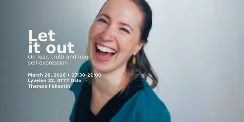 Let it out - fear, truth and freer self-expression. Truth telling