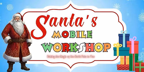 Santa's Mobile Workshop: The Ultimate Elf Training Experience! NOV 30th
