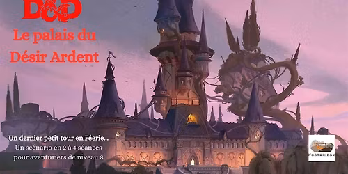 D&D - Le palais du d\u00e9sir ardent - par Footbridge