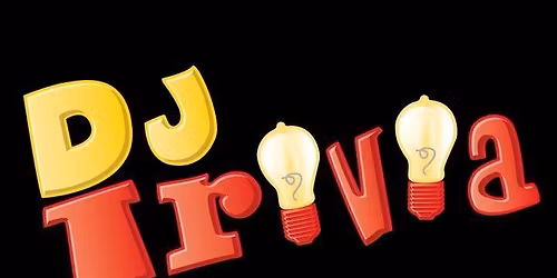 Family Friendly DJ Trivia! 