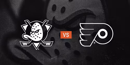 Philadelphia Flyers vs. Anaheim Ducks