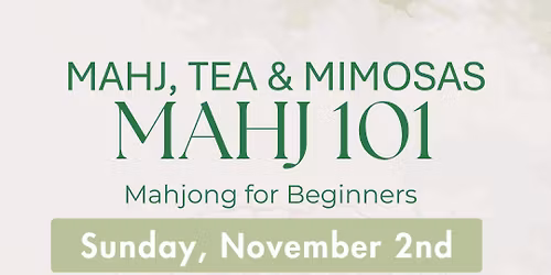 Mahj, Tea & Mimomas - Mahj 101 - Mahjong for Beginners - @ McHugh Tea Room
