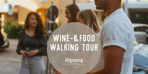 Wine & Food Walking Tour ALTGIESING! | Munich Wine Rebels