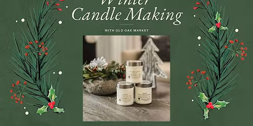 Winter Candle Class with Old Oak Market