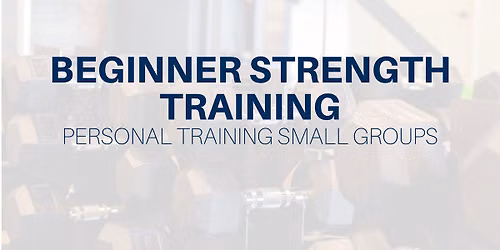 Beginner Strength Training: Personal Training Small Group 6\/18