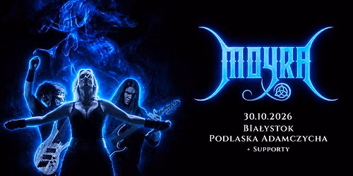 2026 MOYRA - BIA\u0141YSTOK - 30.10.2026 PODLASKA ADAMCZYCHA + support Fugitivus 