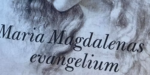 Vem var Maria Magdalena egentligen?