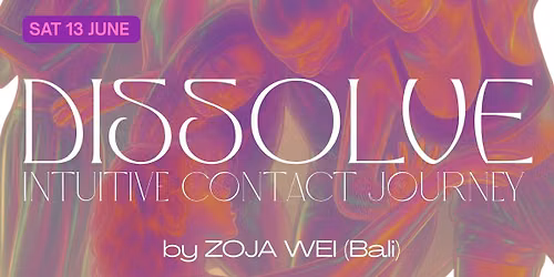 DISSOLVE: intuitive Contact Journey \u2661 by Zoja Wei