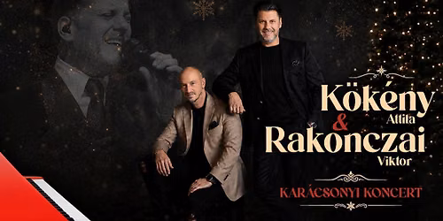 K\u00f6k\u00e9ny Attila & Rakonczai Viktor - Kar\u00e1csonyi Nagykoncert \/\/ Debrecen