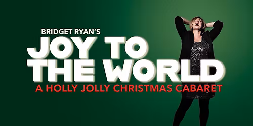 Bridget Ryan's JOY TO THE WORLD (A Holly Jolly Christmas Cabaret)