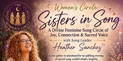 Women's Circle: Sisters in Song! A Divine Feminine Song Circle!