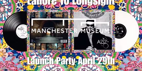 Aziz Ibrahim 'Lahore To Longsight' Album Launch Party @Manchester Museum