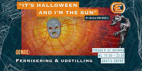 Ursula von Okkels "IT\u2019S HALLOWEEN AND I\u2019M THE SUN" \u2013 Vernissage & Exhibition
