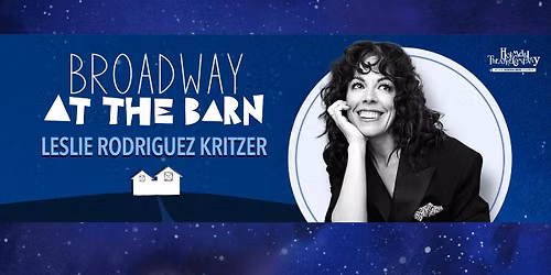 Broadway at the Barn: LESLIE RODRIGUEZ KRITZER