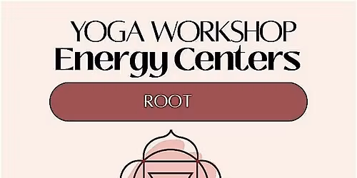 Friday Nite Workshop: Yoga Week 1 - "Root Chakra" with Aryam Garcia
