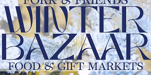 Winter Bazaar Food & Gift Markets