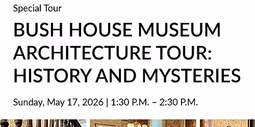 Bush House Museum Architecture Tour: History and Mysteries
