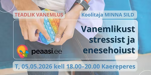"Vanemlikust stressist ja enesehoiust" | Teadlik vanemlus