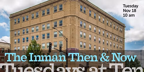 Tuesdays at Ten | The Inman Then and Now