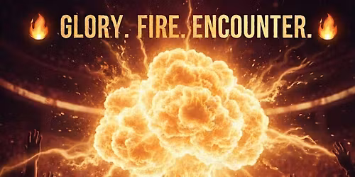 GLORY. FIRE. ENCOUNTER. with Jackie Baker 12\/7