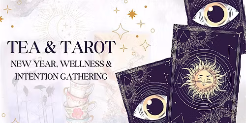 Tea & Tarot:  New Year, Wellness & Intention Gathering