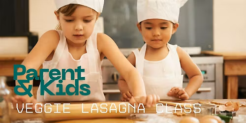 MARCH BREAK! Parent & Kids Veggie Lasagna Class