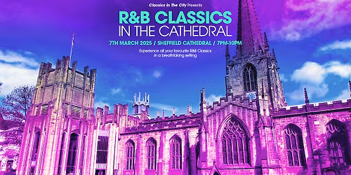 R&B Classics in Sheffield Cathedral!