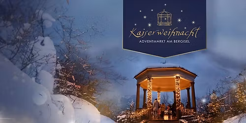 Kaiserweihnacht - Adventmarkt am Bergisel