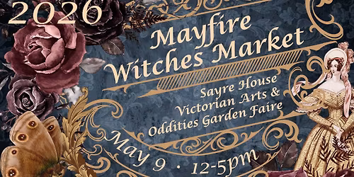 SAVE THE DATE! 2026: Mayfire Witches Victorian Garden Faire 