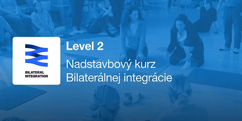 Level 2 \u2013 Nadstavbov\u00fd kurz Bilater\u00e1lnej integr\u00e1cie, 26.-27.9.2026, Bratislava, SK