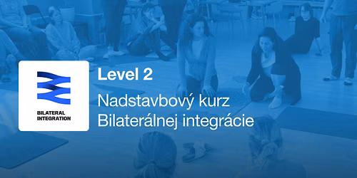 Level 2 \u2013 Nadstavbov\u00fd kurz Bilater\u00e1lnej integr\u00e1cie, 26.-27.9.2026, Bratislava, SK