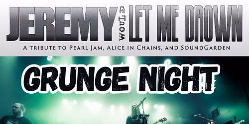 Grunge Night at Good Ol' Days w\/ Jeremy Would Let Me Drown