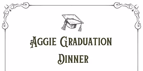 Aggie Graduation Dinner