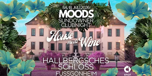 MOODS HOUSE MEETS WINE SUNDOWNER @ HALLBERGSCHES SCHLOSS FUSSG\u00d6NHEIM