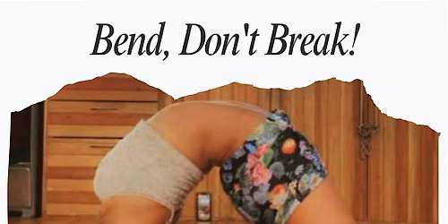 Bend, Don't Break