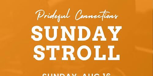 Prideful Connections - Sunday Stroll