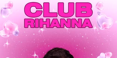 CLUB RIHANNA - The Ultimate Rihanna Night (Edinburgh)